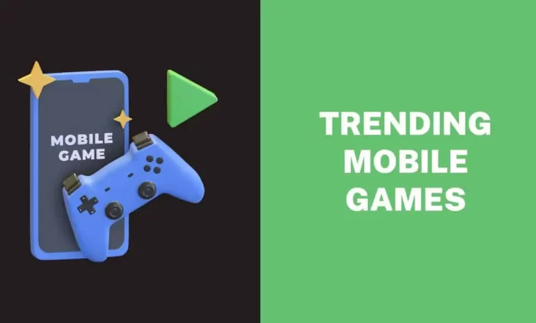 Trending Mobile Games – Top 15 Trending Mobile Games – World Tech Power