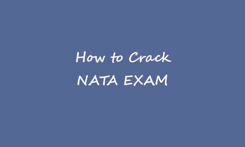 TIPS FOR HOW TO CRACK NATA EXAM – The right way to Crack Upcoming NATA Examination – World Tech Power